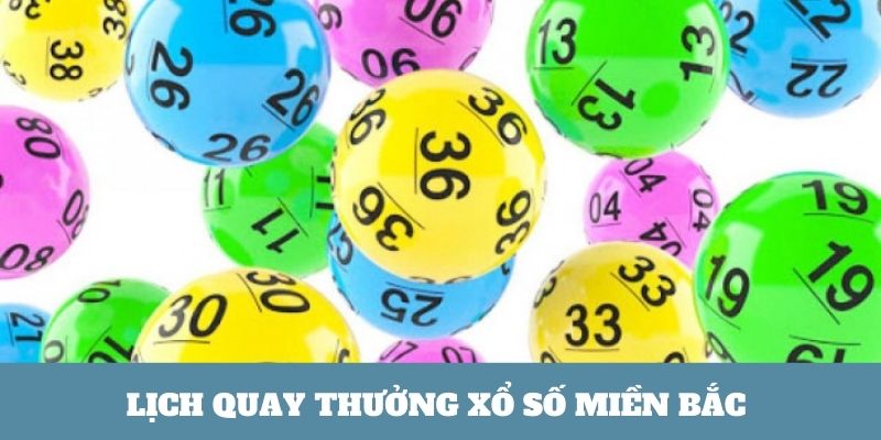 Lịch quay XSKT miền Bắc chi tiết nhất